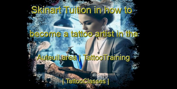 Skinart Tuition in how to become a tattoo artist in the Auteuil area | TattooTraining | TattooClasses | SkinartTraining-Canada